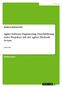 Abbildung von: Agiles Software Engineering. Durchfuehrung eines Projektes mit der agilen Methode Scrum - GRIN Verlag