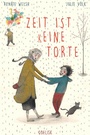 Cover: Zeit ist (k)eine Torte - Obelisk Verlag ein Imprint der Verlagsanstalt Tyrolia Gesellschaft m. b. H.