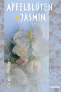 Cover: Apfelbl&uuml;ten und Jasmin - Obelisk Verlag ein Imprint der Verlagsanstalt Tyrolia Gesellschaft m. b. H.