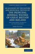 Cover: An Account of the Nature and Medicinal Virtues of the Principal Mineral Waters of Great Britain and Ireland - Cambridge University Press