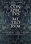 Cover: Conspectvs metrorvm : gu&iacute;a pr&aacute;ctica de los versos latinos - Editorial Universidad de Granada