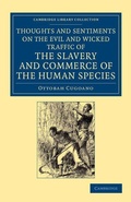 Cover: Thoughts and Sentiments on the Evil and Wicked Traffic of the Slavery and Commerce of the Human Species - Cambridge University Press
