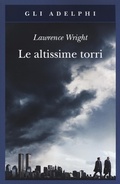Cover: Le altissime torri. Come al-Qaeda giunse all'11 settembre - Gli Adelphi;Adelphi