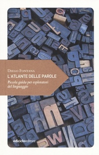 Abbildung von: L' atlante delle parole. Piccola guida per esploratori del linguaggio - Piccola filosofia di viaggio;Ediciclo