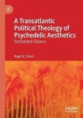 Cover: A Transatlantic Political Theology of Psychedelic Aesthetics - Palgrave Macmillan