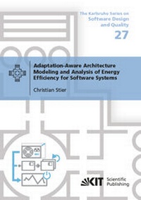 Enlarge image Cover: Adaptation-Aware Architecture Modeling and Analysis of Energy Efficiency for Software Systems - KIT Scientific Publishing