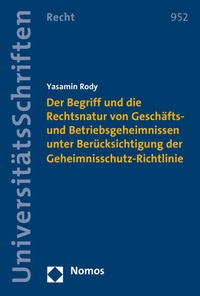 Abbildung von: Der Begriff und die Rechtsnatur von Geschäfts- und Betriebsgeheimnissen unter Berücksichtigung der Geheimnisschutz-Richtlinie - Nomos