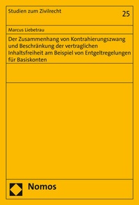 Abbildung von: Der Zusammenhang von Kontrahierungszwang und Beschränkung der vertraglichen Inhaltsfreiheit am Beispiel von Entgeltregelungen für Basiskonten - Nomos