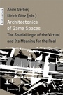 Cover: Architectonics of Game Spaces - transcript