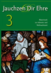 Abbildung von: Jauchzen Dir Ehre 3 - Praxisverlag buch+musik bm gGmbH