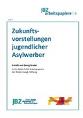 Cover: Zukunftsvorstellungen jugendlicher Asylbewerber - JBZ