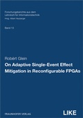 Cover: On Adaptive Single-Event Effect Mitigation in Reconfigurable FPGAs - Fraunhofer Verlag
