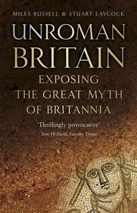 Enlarge image Cover: UnRoman Britain - The History Press Ltd