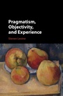 Cover: Pragmatism, Objectivity, and Experience - Cambridge University Press