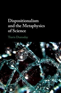 Abbildung von: Dispositionalism and the Metaphysics of Science - Cambridge University Press