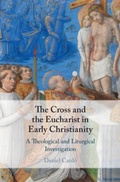 Cover: The Cross and the Eucharist in Early Christianity - Cambridge University Press