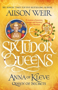 Abbildung von: Six Tudor Queens: Anna of Kleve, Queen of Secrets - Headline Review