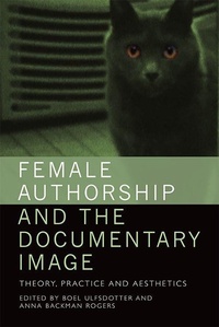 Abbildung von: Female Authorship and the Documentary Image - Edinburgh University Press