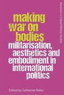 Cover: Making War on Bodies - Edinburgh University Press