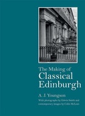 Cover: The Making of Classical Edinburgh - Edinburgh University Press