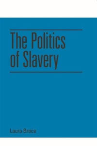 Abbildung von: The Politics of Slavery - Edinburgh University Press