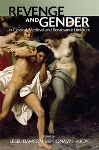 Enlarge image Cover: Revenge and Gender in Classical, Medieval, and Renaissance Literature - Edinburgh University Press