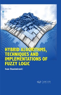 Enlarge image Cover: Hybrid Algorithms, Techniques and Implementations of Fuzzy Logic - Arcler Press