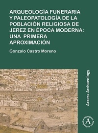 Abbildung von: Arqueologia funeraria y paleopatologia de la poblacion religiosa de Jerez en epoca moderna: una primera aproximacion - Archaeopress