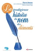 Cover: La prodigieuse histoire du nom des &eacute;l&eacute;ments - EDP Sciences
