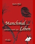 Cover: Manchmal erdr&uuml;ckt es mich, das Leben - Karina Verlag