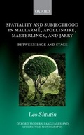 Cover: Spatiality and Subjecthood in Mallarm&eacute;, Apollinaire, Maeterlinck, and Jarry - OUP eBook