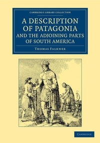 Abbildung von: A Description of Patagonia, and the Adjoining Parts of South America - Cambridge University Press