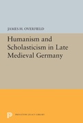 Cover: Humanism and Scholasticism in Late Medieval Germany - Princeton University Press