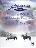 Cover: A Rich Man for Dry Creek & A Hero for Dry Creek - Steeple Hill Love Inspired Classics