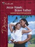 Cover: Jesse Hawk: Brave Father - Silhouette Desire