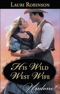 Cover: His Wild West Wife - Harlequin Historical Undone