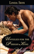 Cover: Unveiled for the Persian King - Harlequin Historical Undone