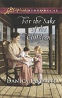Cover: For the Sake of the Children - Love Inspired Historical