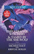 Cover: This Strange Witchery & Tamed by the She-Wolf - Harlequin Nocturne
