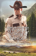 Cover: Home on the Ranch: Wyoming Cowboy Ranger - Harlequin Home on the Ranch