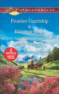 Cover: Frontier Courtship & Hideaway Home - Love Inspired Classics