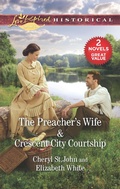 Cover: The Preacher's Wife & Crescent City Courtship - Love Inspired Classics