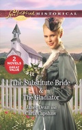 Cover: The Substitute Bride & The Gladiator - Love Inspired Classics