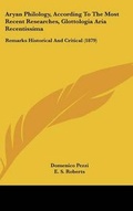 Cover: Aryan Philology, According To The Most Recent Researches, Glottologia Aria Recentissima - Kessinger Publishing