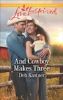 Cover: And Cowboy Makes Three - Love Inspired