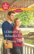 Cover: Rekindled Romance & Restoring His Heart - Love Inspired Classics