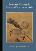 Cover: Eco-Art History in East and Southeast Asia - Cambridge Scholars Publishing