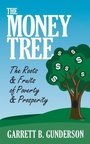 Cover: The Money Tree: The Roots & Fruits of Poverty & Prosperity - G&D Media