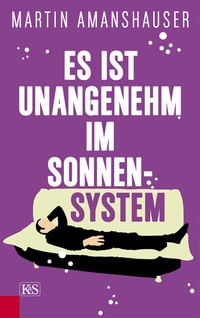 Abbildung von: Es ist unangenehm im Sonnensystem - Kremayr & Scheriau