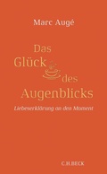 Cover: Das Gl&uuml;ck des Augenblicks - C.H.BECK